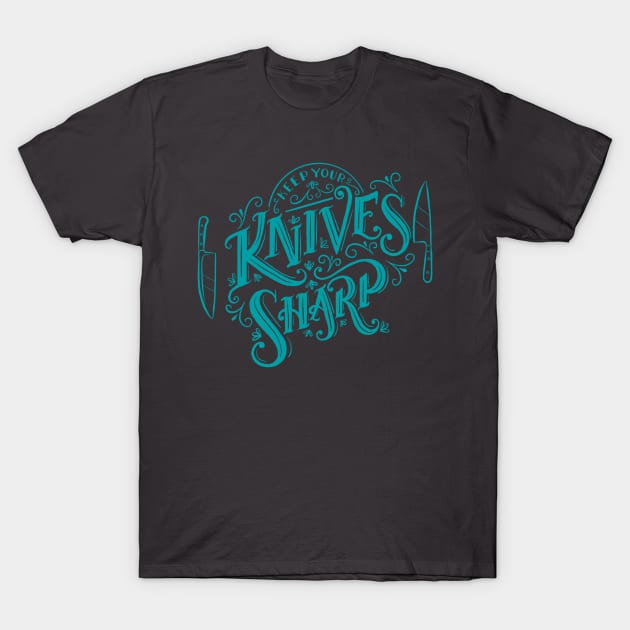 Keep Your Knives Sharp T-Shirt by Carabara Designs